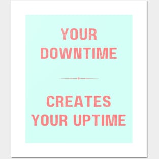 "DOWNTIME MAKES UPTIME" - Inspriational motivation work ethic quote Posters and Art